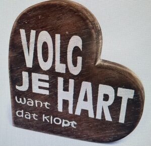Volg je hart want dat klopt